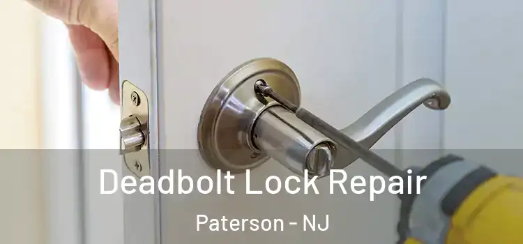  Deadbolt Lock Repair Paterson - NJ