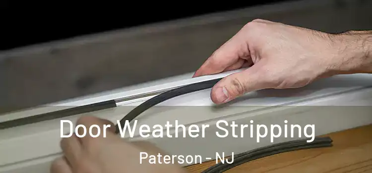 Door Weather Stripping Paterson - NJ