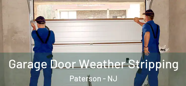  Garage Door Weather Stripping Paterson - NJ